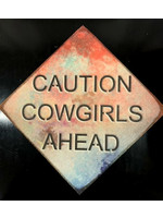 "Caution Cowgirls Ahead" Sign