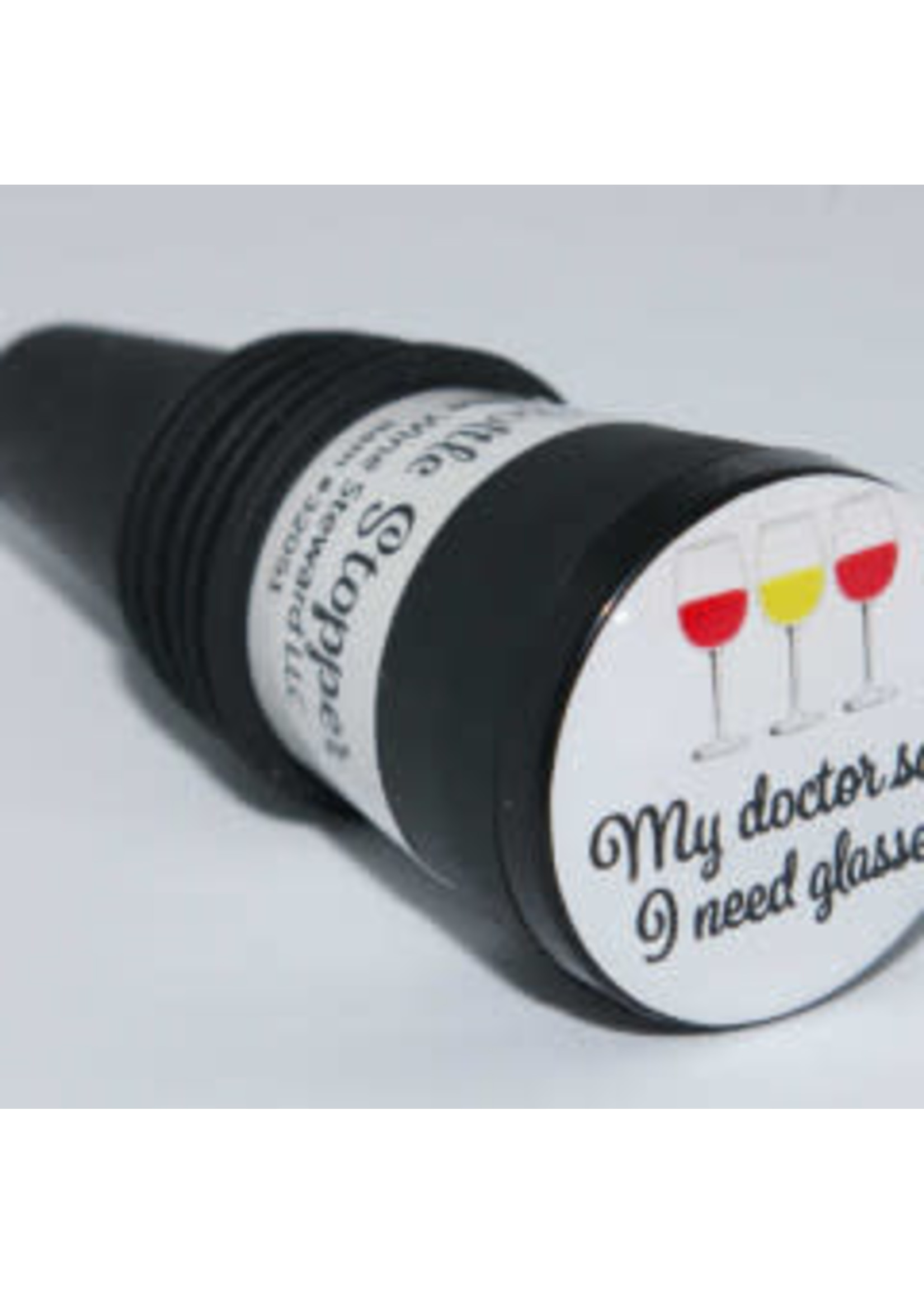 Wine Stopper My Doctor Says I Need Glasses