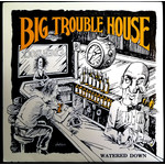 Big Trouble House - Watered Down (7") {VG/VG+}