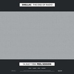 Touch and Go Shellac - The End Of Radio: John Peel Sessions (2LP+CD)