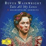 Deutsche Grammophon Rufus Wainwright - Take All My Loves: 9 Shakespeare Sonnets (2LP)
