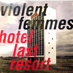 [PIAS] Violent Femmes - Hotel Last Resort (LP)