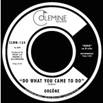 Colemine Orgone - Do What You Came To Do b/w Ronin (7")