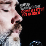 RSD Black Friday 2011-2022 Rufus Wainwright - Come A Little Bit Closer (7") [Red]