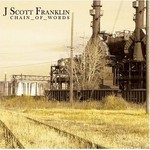J Scott Franklin - Chain of Words (CD) [2008]