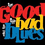 Good, The Bad, and the Blues - The Good, The Bad, And The Blues (CD) [2018]