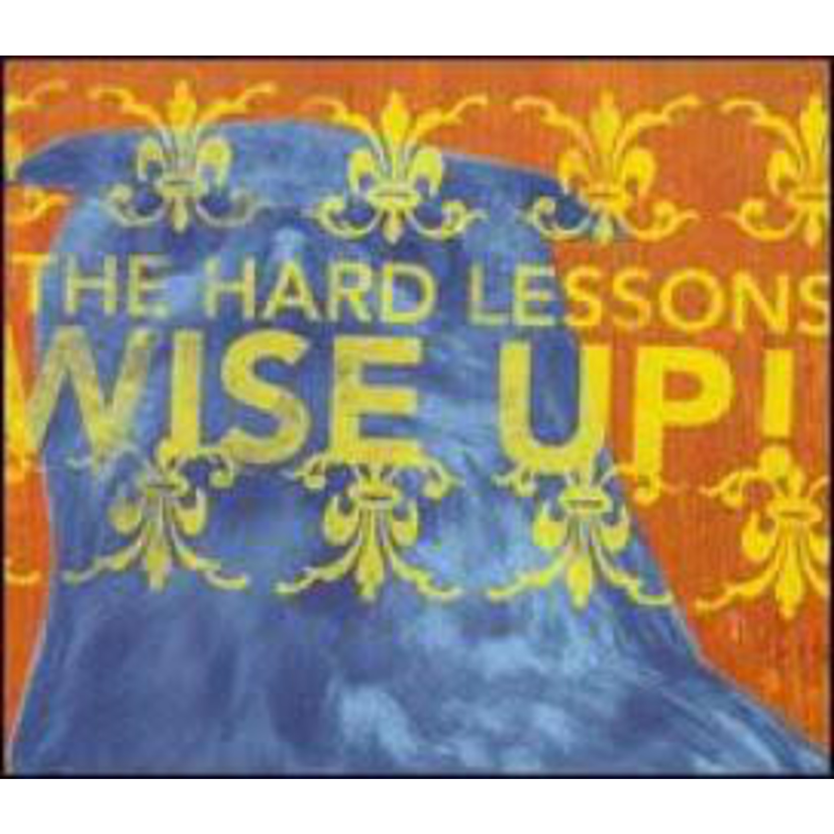Hard Lessons - Wise Up! (CD) [2006]