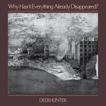 4AD Deerhunter - Why Hasn't Everything Already Disappeared? (LP)