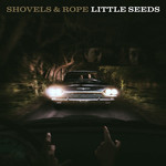 New West Shovels & Rope - Little Seeds (LP)