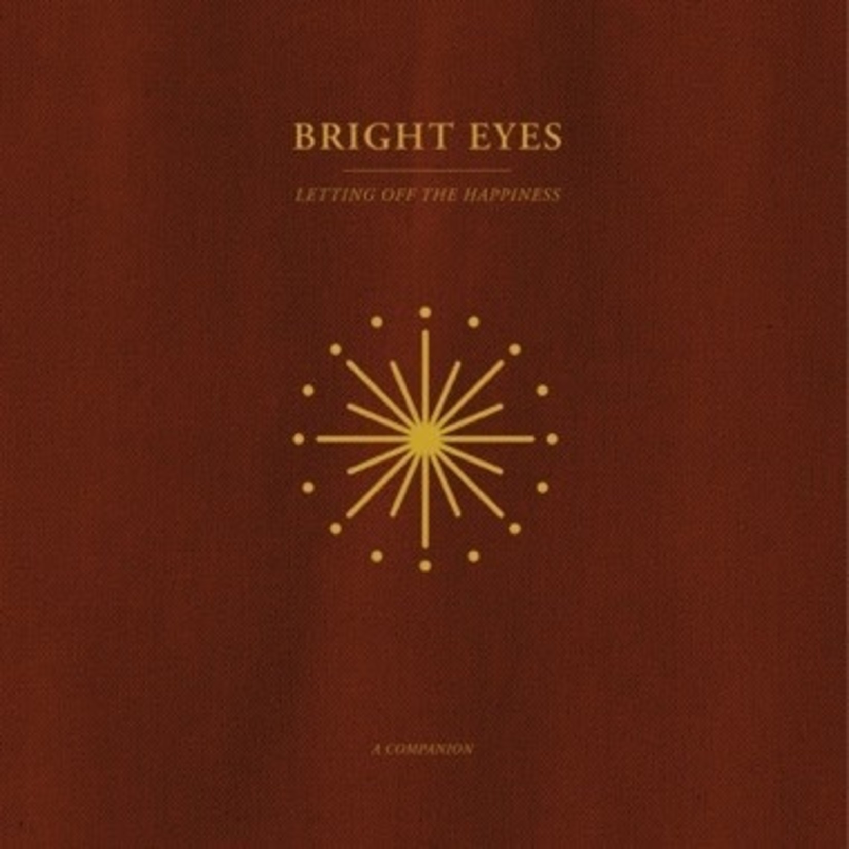 Dead Oceans Bright Eyes - Letting Off The Happiness: A Companion (12") [Gold]