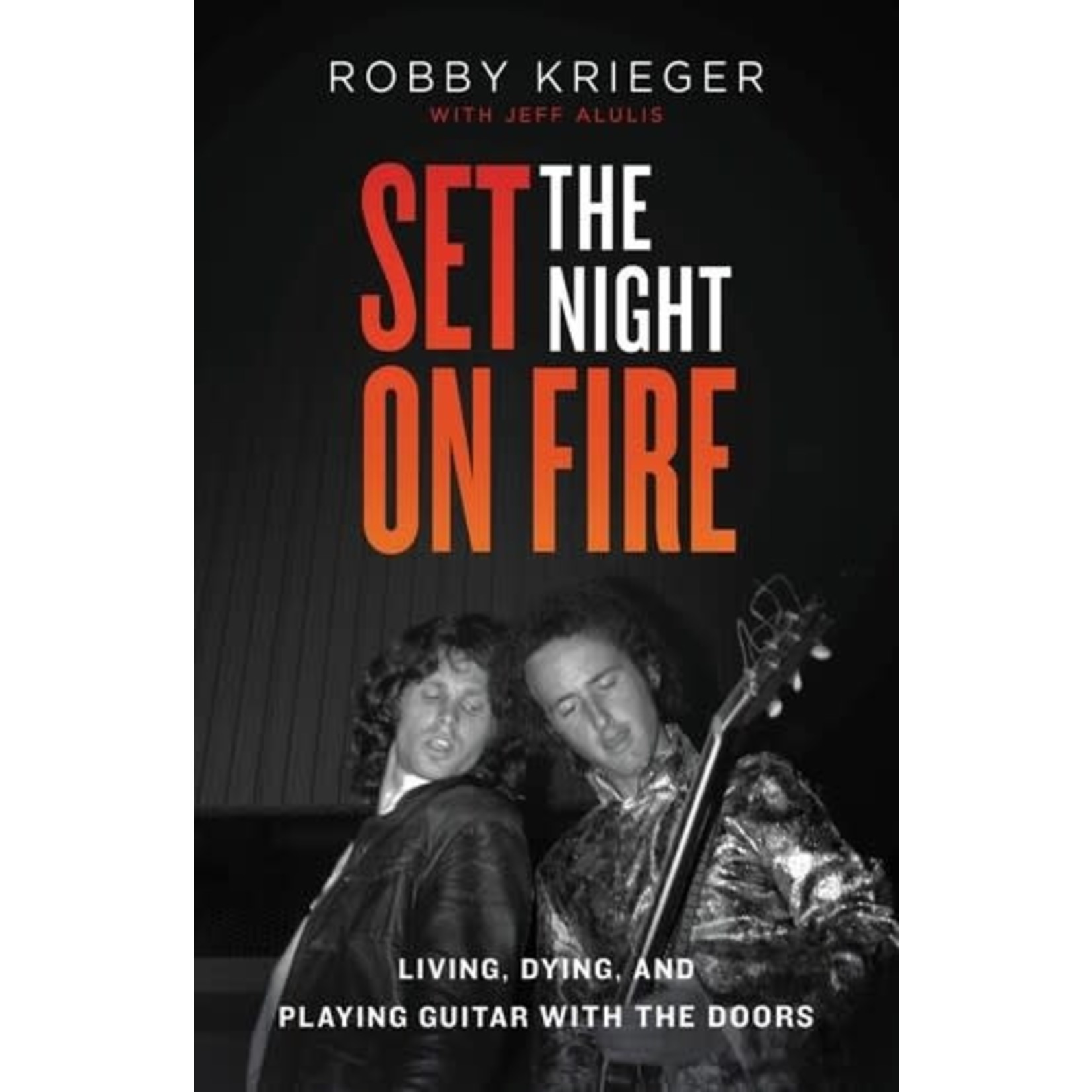 Robby Krieger - Set the Night on Fire: Living, Dying, and Playing Guitar With the Doors (Book)