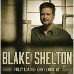 Blake Shelton - Fully Loaded: God's Country (CD)