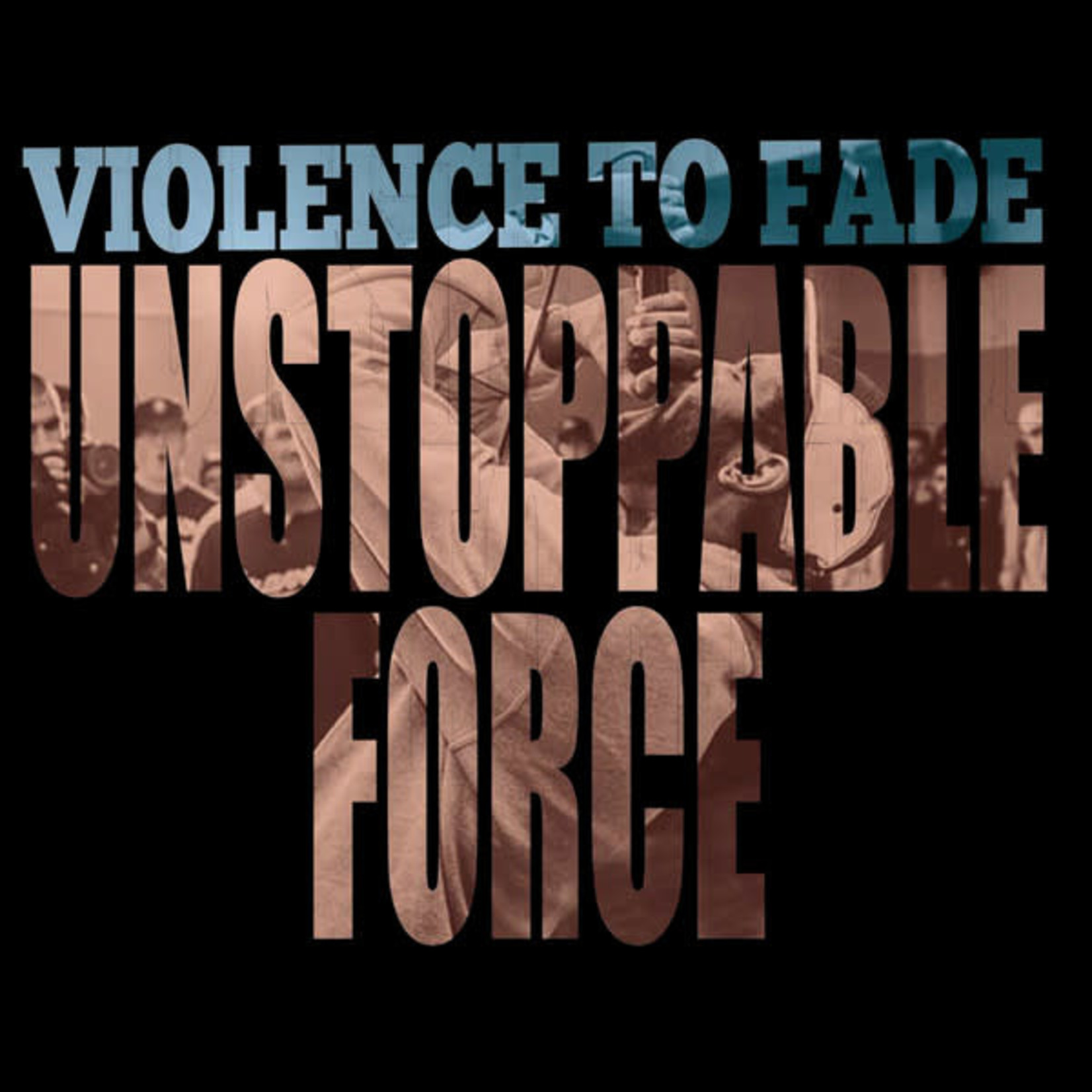 Violence To Fade - Unstoppable Force (LP)