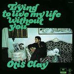 Fat Possum Otis Clay - Trying to Live My Life Without You (LP)