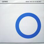 Unofficial Germs - What We Do Is Secret (LP)