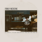 Family Medicine - The Truth Is, I've Lost Touch With All Those Who Care About Me (LP) [Clear]