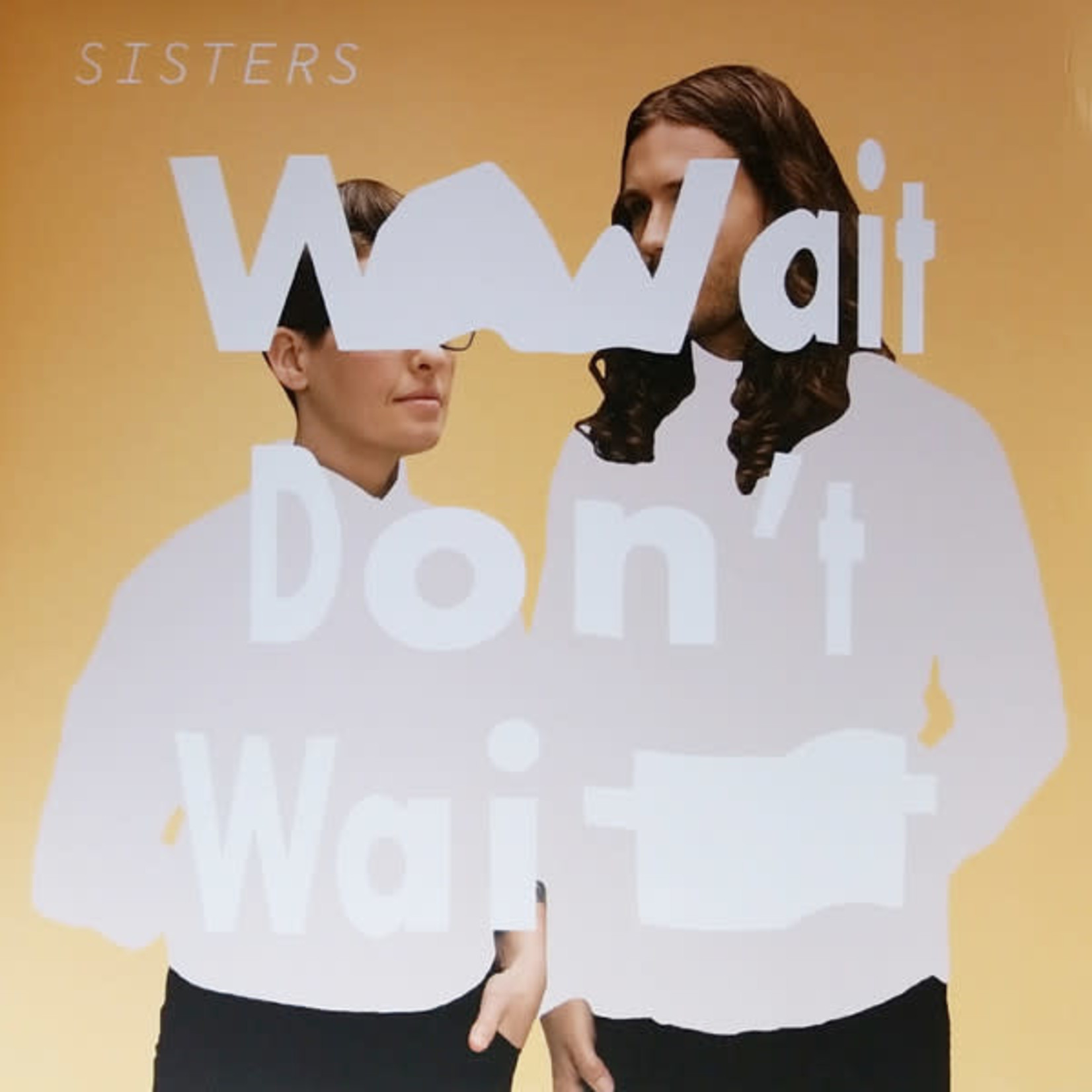 Sisters - Wait Don't Wait (LP)