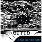 RSD Black Friday OTTTO - Locos Live In Venice (LP)