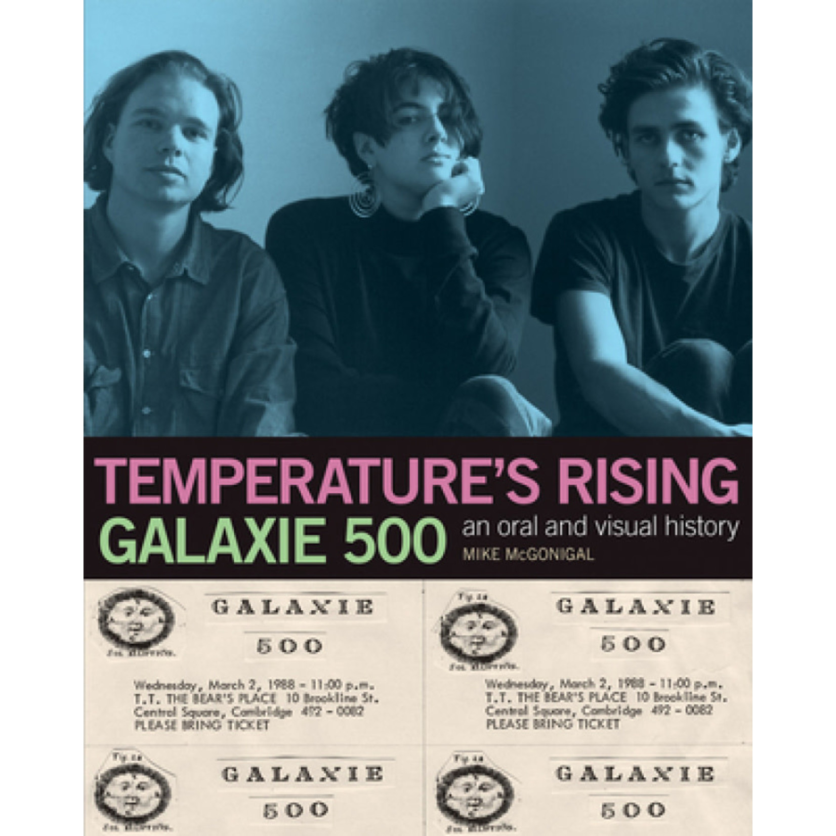 Mike McGonigal - Temperature’s Rising: An Oral and Visual History of Galaxie 500 (Book)