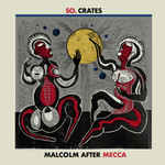 SO.Crates - Malcom after Mecca (2LP)