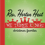 Yep Roc Reverend Horton Heat - We Three Kings (LP) [Green]