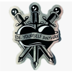 Be Yourself Anyway (Sticker)
