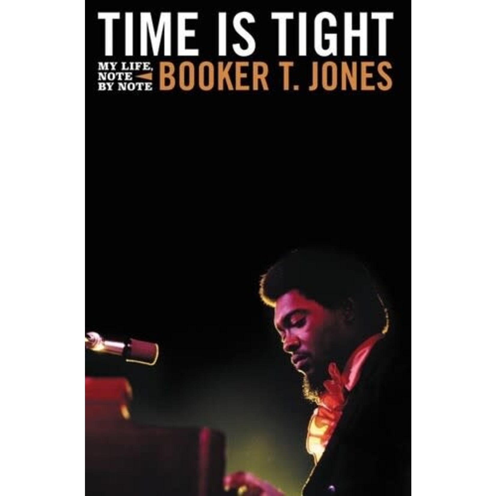 Stax Booker T Jones - Time Is Tight: My Life, Note by Note (Book)