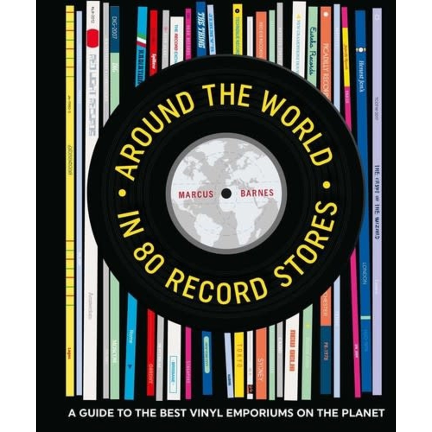 Around the World in 80 Record Stores: A Guide to the Best Vinyl Emporiums on the Planet (Book)
