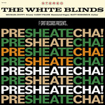 White Blinds - Presheatecha! (LP)