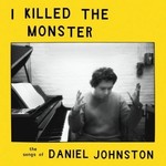 V/A - I Killed The Monster: The Songs of Daniel Johnston (Tape)
