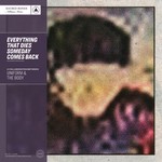 Sacred Bones Uniform & The Body - Everything That Dies Someday Comes Back (LP) [Silver]