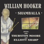 Record Store Day 2008-2023 William Hooker with Thurston Moore and Elliott Sharp - Shamballa (2LP)