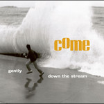 Record Store Day 2008-2024 Come - Gently Down the Stream (2LP)