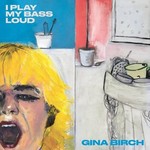 Third Man Gina Birch - I Play My Bass Loud (LP)