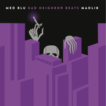 MED / Blu / Madlib - Bad Neighbor Beats (2LP)