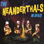 Sundazed Neanderthals - The Neanderthals In Space (LP) [Yellow]