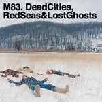 Mute M83 - Dead Cities, Red Seas & Lost Ghosts (2LP)