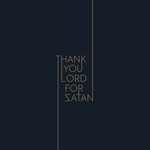 Thank You Lord For Satan - Thank You Lord For Satan (LP)