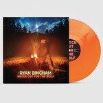 Ryan Bingham - Watch Out For The Wolf (LP) [Orange]