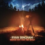 Thirty Tigers Ryan Bingham - Watch Out for the Wolf (CD)