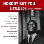Mississippi Little Bob and the Lollipops - Nobody But You (LP)