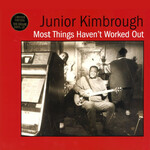 Fat Possum Junior Kimbrough - Most Things Haven't Worked Out (LP)