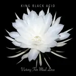 Record Store Day 2024 King Black Acid - Victory For Mad Love (LP)
