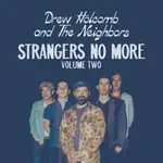 Drew Holcomb and the Neighbors - Strangers No More , Volume Two CD)