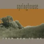 RSD Black Friday Springhouse - From Now to OK (LP) [Coke Bottle]