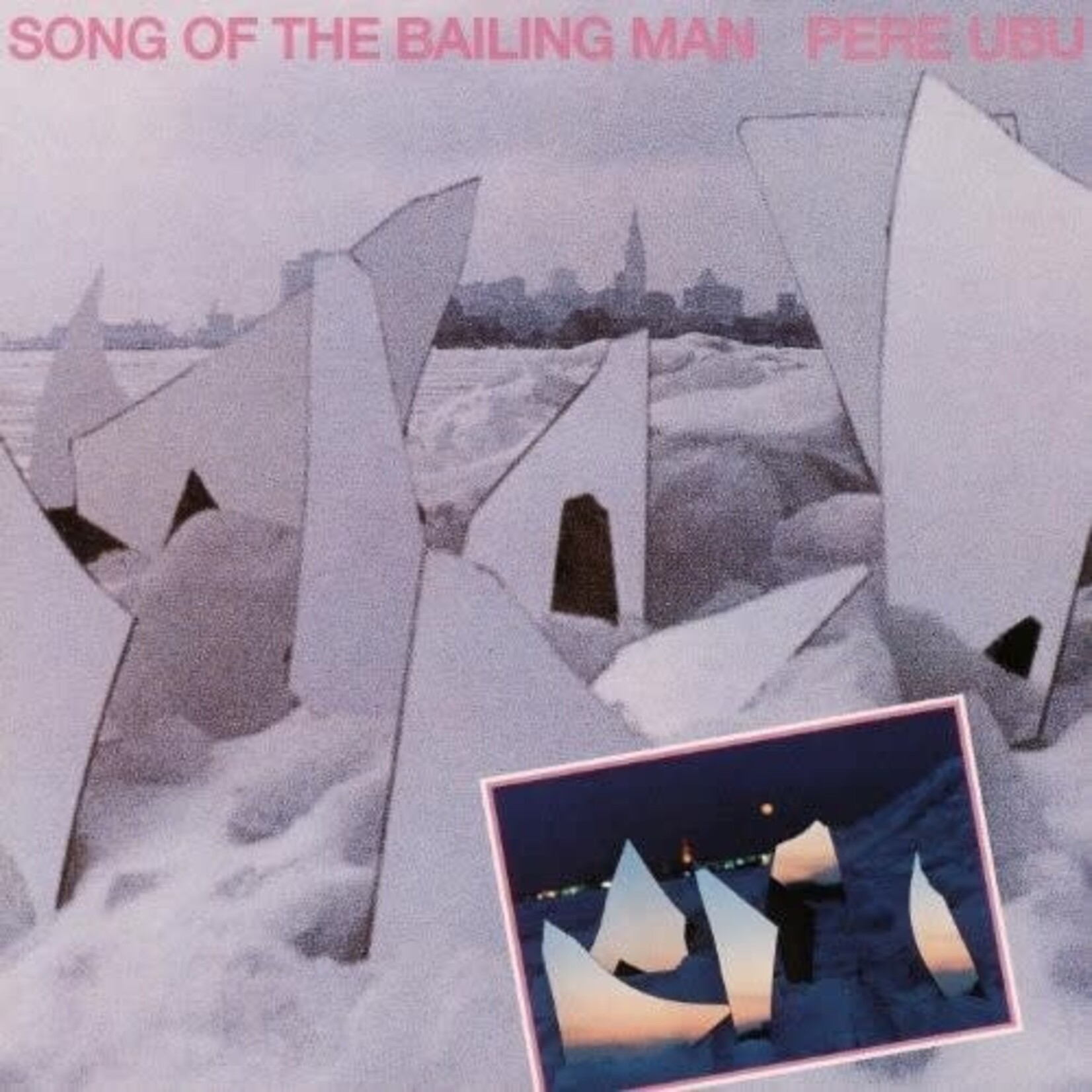Fire Pere Ubu - Song Of The Bailing Man (LP)