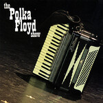 Toledo Polka Floyd Show - The Polka Floyd Show (CD) [2008]