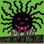 Touch and Go Big Boys - Lullabies Help The Brain Grow (LP)
