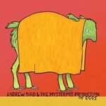 Andrew Bird - The Mysterious Production Of Eggs (3LP) [20th]