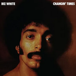 Record Store Day 2026 RSD2026 | Ike White - Changin' Times (LP) [IEX]